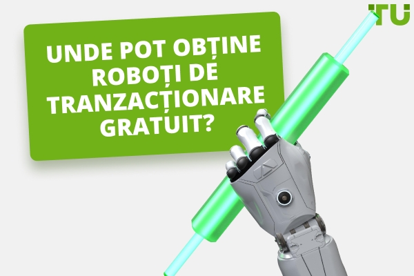 Unde pot obține roboți de tranzacționare gratuit?