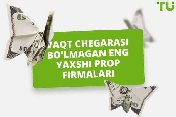 Vaqt cheklovisiz eng yaxshi prop firmalari