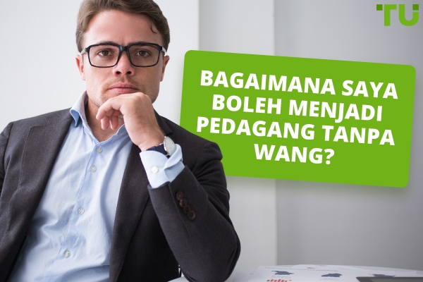 Bagaimana Memulakan Perdagangan Tanpa Wang?