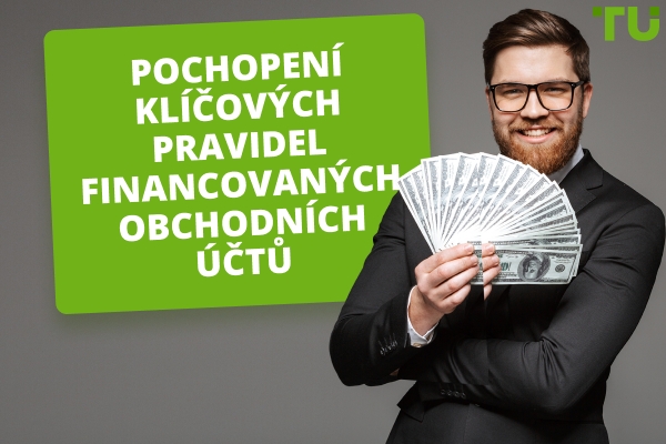Jaká jsou pravidla financovaných obchodních účtů