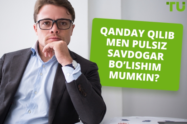 Pul ishlatmasdan savdoni qanday boshlash mumkin?