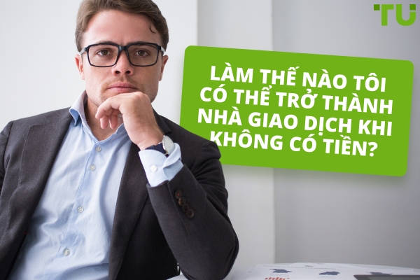 Làm thế nào để bắt đầu giao dịch mà không cần tiền?