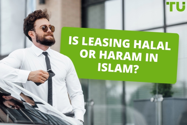 Leasing In Islam: Key Criteria Halal & Haram