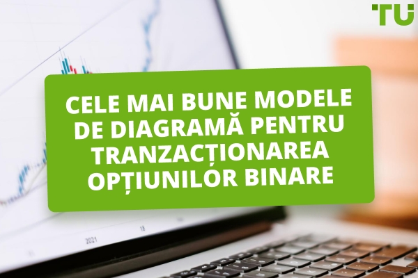 Care sunt cele mai bune modele de grafice pentru tranzacționarea binară?