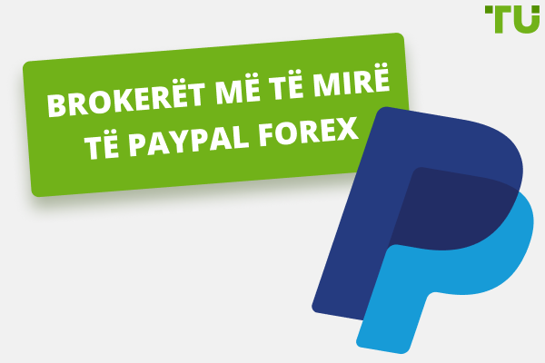 Brokerët më të mirë të Forex që pranojnë PayPal në vitin 2025
