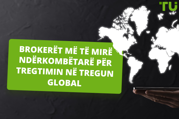 Ndërmjetësit më të mirë ndërkombëtarë për akses në tregun global