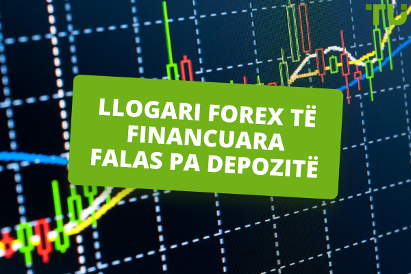 Llogaritë më të mira të financuara falas të Forex pa depozitë