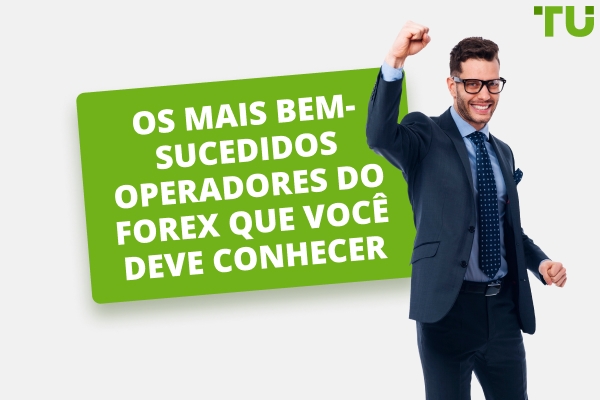 Os mais bem-sucedidos operadores do Forex que você deve conhecer