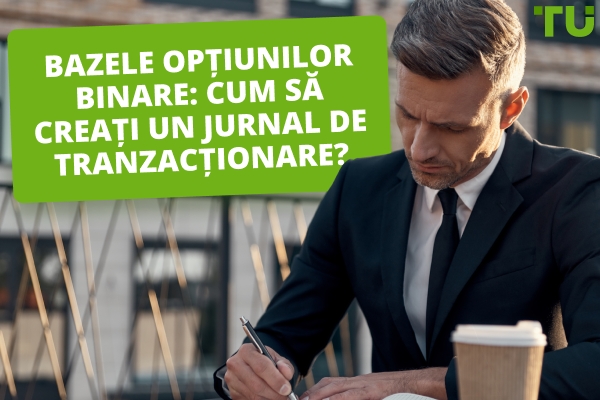 Bazele opțiunilor binare: Cum să creați un jurnal de tranzacționare?