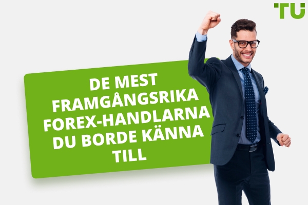 De mest framgångsrika Forex-handlarna du borde känna till