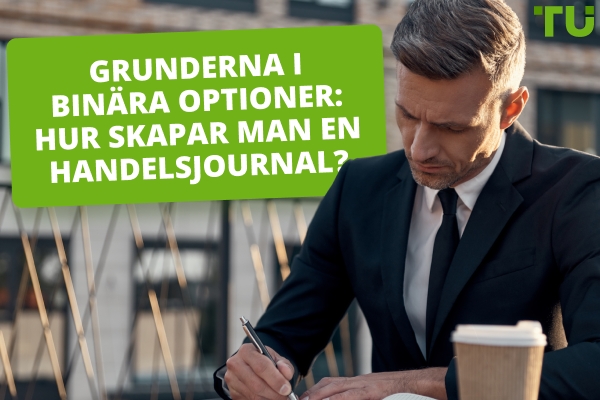 Grunderna i binära optioner: Hur skapar man en handelsjournal?
