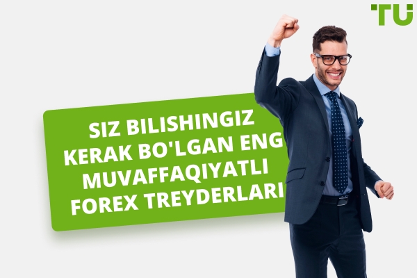 Eng muvaffaqiyatli Forex treyderlari, bilishingiz kerak bo'lganlar