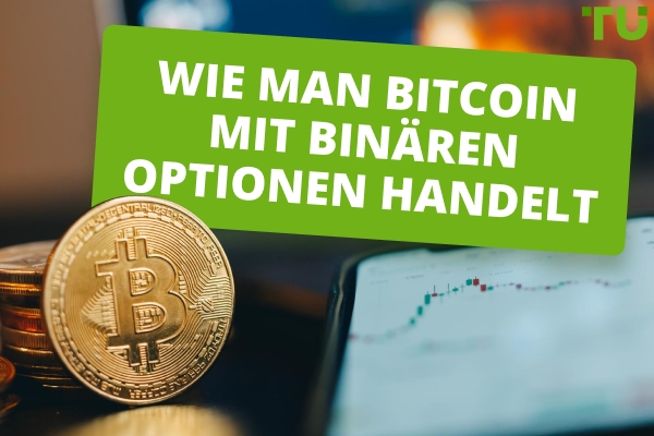 Wie man Bitcoin mit binären Optionen handelt