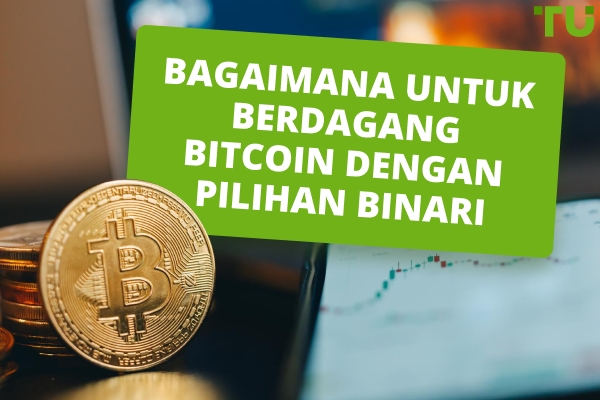 Cara Berdagang Bitcoin Dengan Pilihan Binari