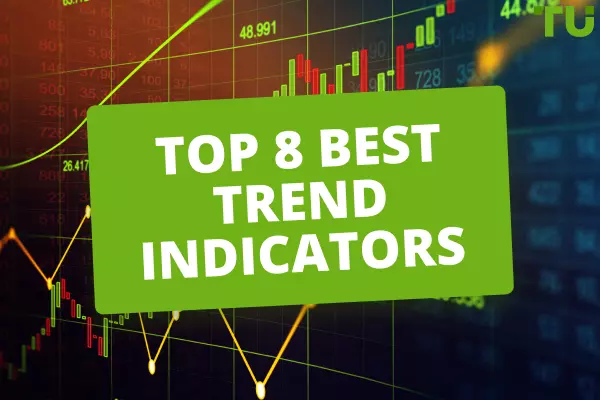 Top 8 Best Trend Indicators You Should Know