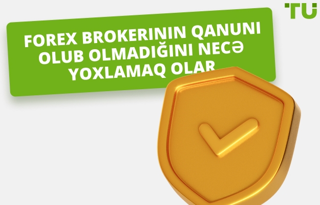 Forex brokerinin qanuni olub-olmadığını 5 addımda necə yoxlamaq olar