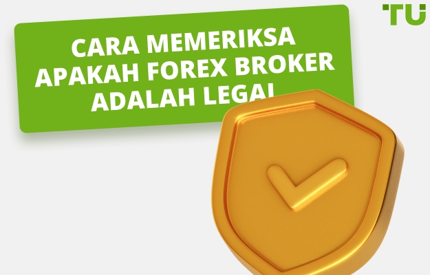 Cara Memeriksa apakah Forex Broker Legal dalam 5 Langkah