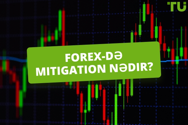 Forex Mitigation nədir? Necə ticarət etməli?