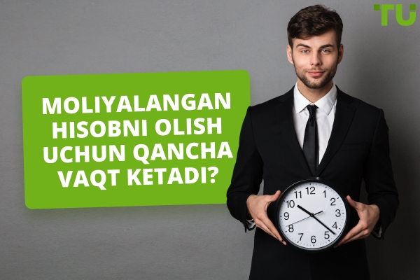 Moliyalangan hisobni olish uchun qancha vaqt ketadi?