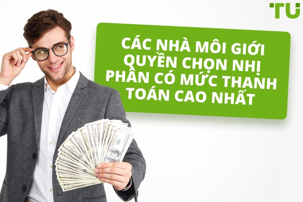 Các Nhà Môi Giới Quyền Chọn Nhị Phân Với Mức Thanh Toán Cao Nhất