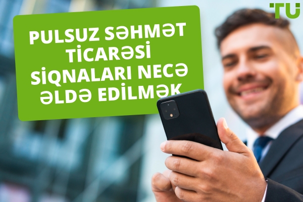 Pulsuz Səhm Ticarəti Siqnallarını Necə Əldə Etmək Olar?