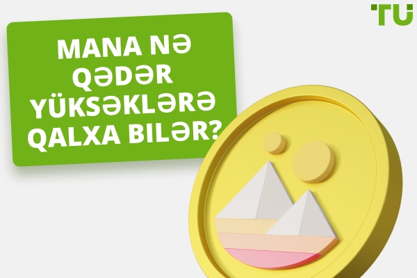 MANA nə qədər yüksələ bilər? | MANA $100 və ya hətta $1,000-a çata bilərmi?