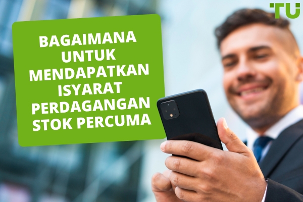 Bagaimana Untuk Mendapatkan Isyarat Dagangan Saham Percuma?