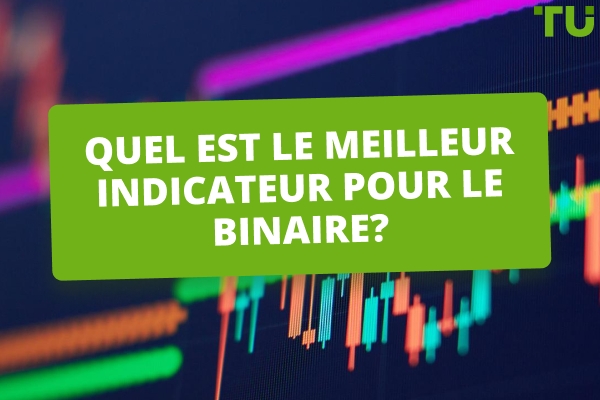 Quel est le meilleur indicateur pour Binary ?