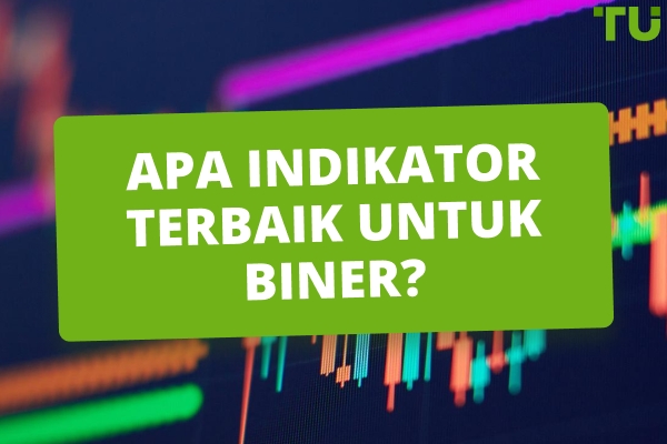 Apa Indikator Terbaik untuk Binary?