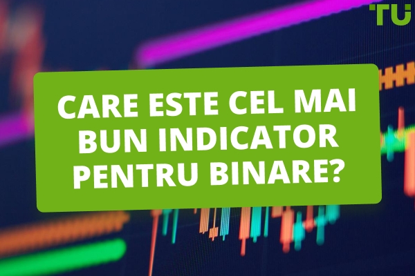 Care este cel mai bun indicator pentru opțiuni binare?