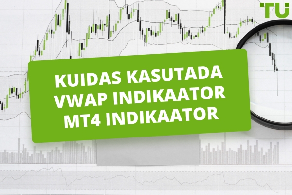 VWAP indikaator MT4-s: seadistamine ja rakendamine