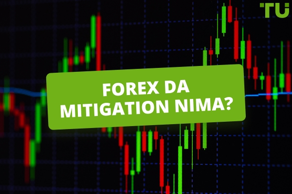 Mitigation nima Forex da? Qanday savdo qilish kerak?