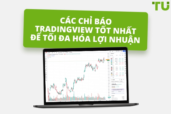 Các chỉ báo TradingView tốt nhất cho giao dịch trong ngày và lướt sóng
