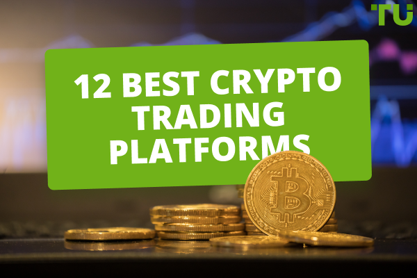 12 Best Crypto Trading Platforms in 2024