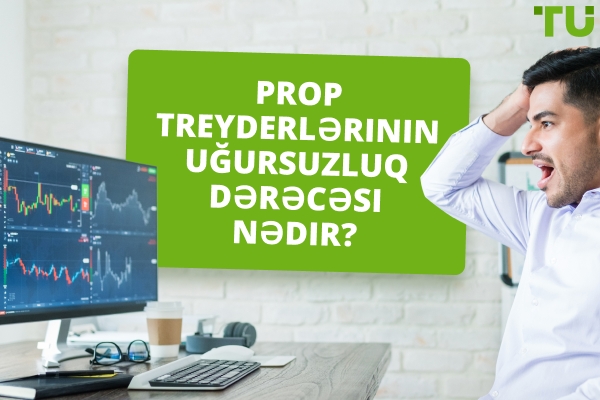 Prop Treyderlərin Uğursuzluq Faizi Nədir? - Traders Union