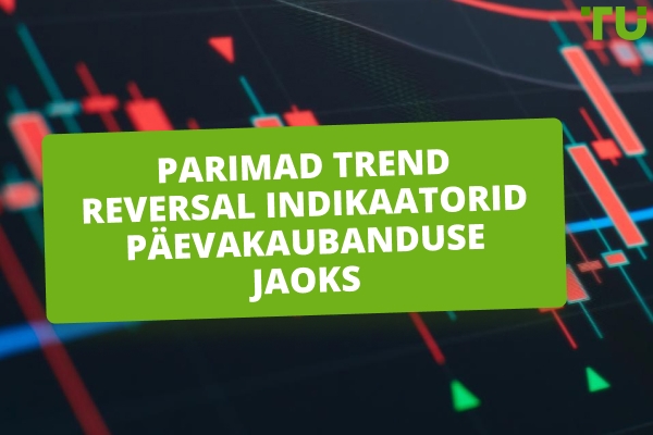 The 10 Parim Trend Reversal indikaatorid Day Trading
