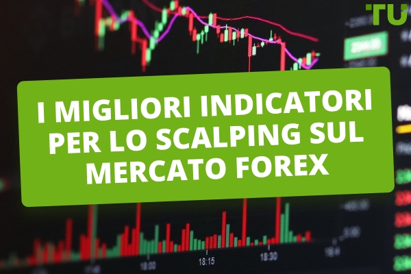 I migliori indicatori per lo scalping su Forex 