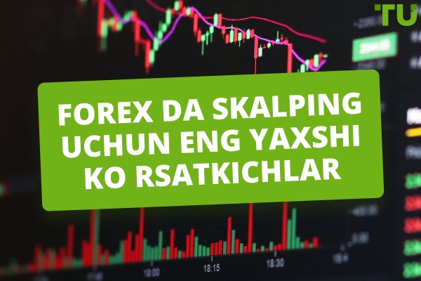 Forex Scalping uchun eng yaxshi indikatorlar
