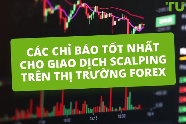 Các chỉ báo tốt nhất cho Forex Scalping