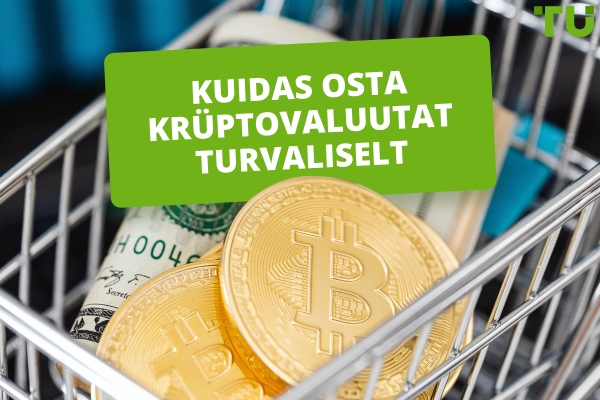Kuidas krüptovaluutat turvaliselt osta