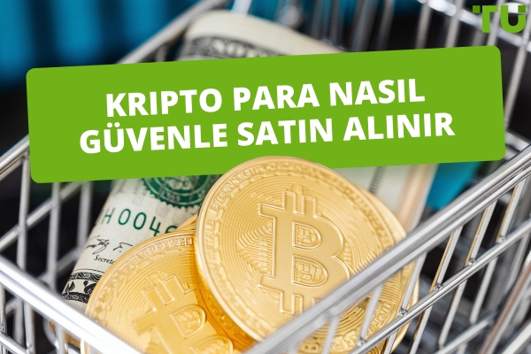Kripto Para Birimini Güvenli Bir Şekilde Nasıl Satın Alabilirsiniz