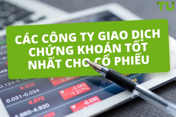 Các Công Ty Giao Dịch Cổ Phiếu Tốt Nhất Cho Năm 2025
