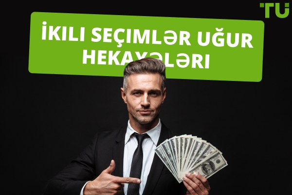 İkili Opsionların Uğur Hekayələri - Mümkündürmü?