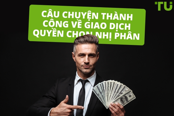 Các Câu Chuyện Thành Công Về Quyền Chọn Nhị Phân - Chúng Có Khả Thi Không?
