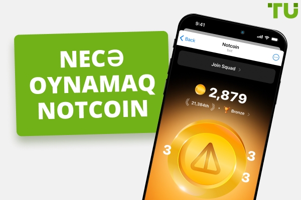 Notcoin Necə Oynanır | Bilməli Olduğunuz Hər Şey
