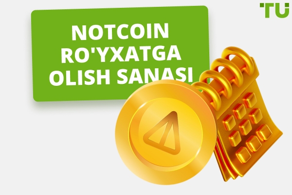 Notcoin Ro'yxatga olish sanasi va vaqti: Barcha muhim tafsilotlar