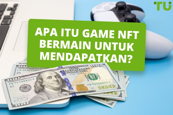 NFT Gaming: Revolusi Bermain-untuk-Mendapatkan atau Gelembung yang Dibesar-besarkan?
