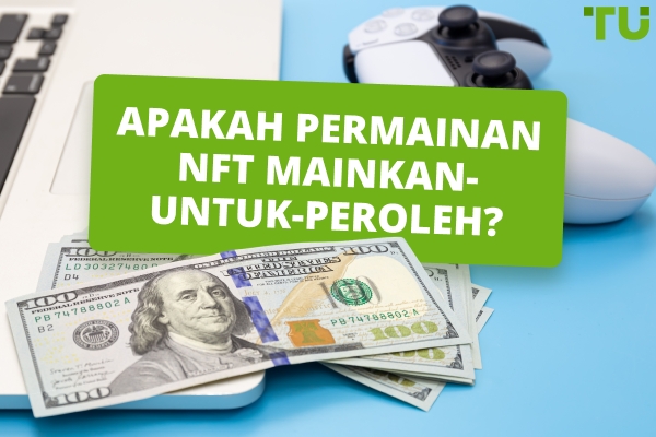 Permainan NFT: Revolusi Main-untuk-Dapat atau Gelembung yang Terlebih Hype?