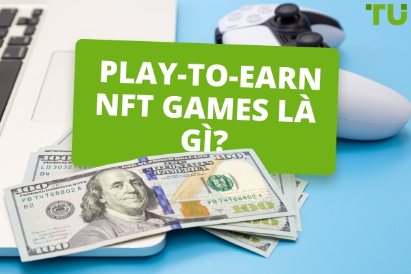 NFT Gaming: Cuộc cách mạng Chơi để Kiếm tiền hay Bong bóng được thổi phồng quá mức?