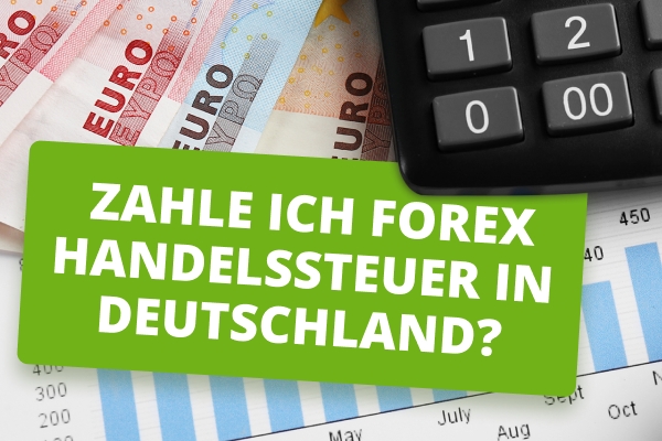 Zahle ich Forex-Handelssteuer in Deutschland?